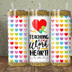 Teaching is a work of heart Tumbler 20oz